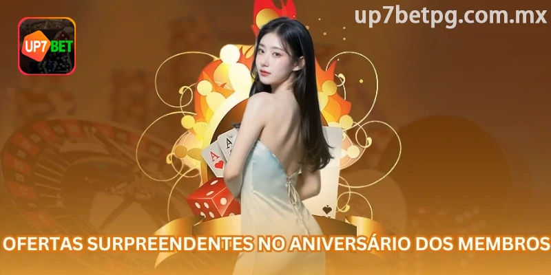 Benefício de aniversário up7bet com janela de resgate indicada